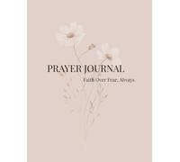 Prayer Journal: Faith Over Fear, Always