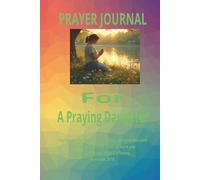PRAYER JOURNAL For A Praying Daughter: A Prayer Notebook with Prayer Request & Answer sections to record her prayer needs & gratitude/ Pages for notes from Bible Lessons & Sermons To Strengthen her Faith/ Perfect Gift for Girls and Daughters of Faith