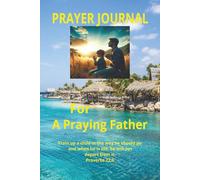 PRAYER JOURNAL For A Praying Father: A Prayer Notebook with Prayer Request & Answer sections for specific prayers for his children/ Pages for notes ... Strengthen his Faith and Family/ A Great Gift