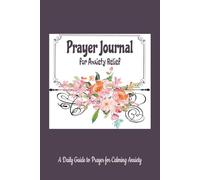 Prayer Journal for Anxiety Relief: Guide to Prayer for Calming Anxiety