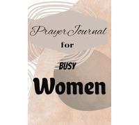 Prayer Journal for Busy Women: Daily Guided Prayers, Reflection, and Space to Strengthen Your Faith on the Go