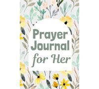 Prayer Journal for Her: A 52-Week Guided Journey Filled With Scripture, Encouragement, and Heartfelt Prompts to Deepen Faith, Gratitude, and Personal Reflection