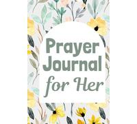 Prayer Journal for Her: A 52-W uided Journey Filled With Scripture, Encouragement, and Heartfelt Prompts to Deepen Faith, Gratitude, and Personal Reflection