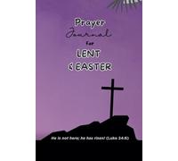 Prayer Journal for Lent And Easter: Be Still & Pray - Getting Closer To God