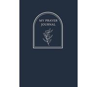 Prayer Journal for Men and Women: A Faith-Based Notebook for Reflection, Gratitude, and Daily Devotion: Guided Space for Writing Prayers, Gratitude, and Personal Reflection
