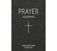 Prayer Journal for Men Christian: Daily Reflections & Gratitude Notebook for the Man of God | Jesus Religious Gifts for Him, Husband, Brother, Father’s Day, Christmas & Birthday