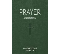 Prayer Journal For Men Christian: Reflections & Daily Gratitude Devotional Notebook for the Man of God | Jesus Religious Gifts for Husband, Brother, ... Study, Father’s Day, Christmas & Birthday