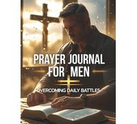 Prayer Journal for Men Overcoming Daily Battles