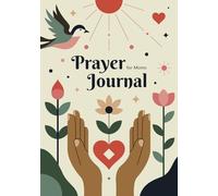 Prayer Journal for Moms; 52 Week Scripture; Devotional & Guided Prayer Journal: Plenty of space to write your heartfelt prayers, personal thoughts, and spiritual reflections