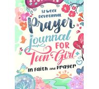 Prayer Journal for Teen Girl: 52-Week Devotional with Guided Prompts to Build Faith, Practice Gratitude, and Reflect Spiritually
