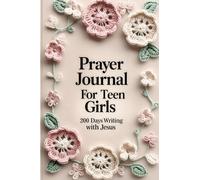 Prayer Journal for TEEN GIRLS: 200 Days Writing to Jesus