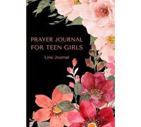 Prayer Journal for Teen Girls: Documenting Prayers, Devotions and Faith Journey