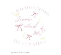 Prayer Journal For Teen/Tween Girls: 52 Week Scripture, Guided Prayer Notebook For Teen Girls Of God