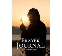 Prayer Journal for Travelers: 90 Days Guide To Prayer, Praise and Thanks | Lined Pages