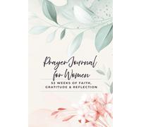 Prayer Journal for Women | 52 Weeks of Faith, Gratitude & Reflection: Christian Devotional with Scripture, Guided Prompts & Answered Prayers Tracker | ... and Prayer Requests for Spiritual Growth