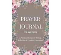 Prayer Journal for Women: 54 Weeks of Scripture Writing, Reflection & Creative Expression
