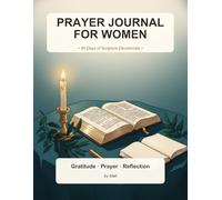 Prayer Journal for Women: 90 Days of Scripture-Grounded Daily Devotionals: Gratitude, Prayer Requests and Reflection Space with King James Version Bible Verses