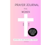 Prayer Journal For Women: A Christian Woman's Guided Journal with Prompts | Scripture-Based Declarations| Letters to God| Reflection| Answered Prayers