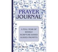 Prayer Journal for Women A Full Year of Weekly Scripture-Based Guided Prompts: Strengthen Faith, Trust God, and Reflect on His Word. 6x9 in. size.