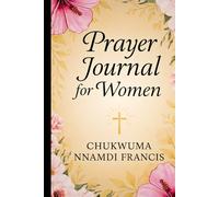 Prayer Journal for Women: A Guided Christian Devotional with Scriptures, Daily Reflections, Gratitude Prompts, and Spiritual Growth Exercises to Strengthen Faith and Inner Peace"