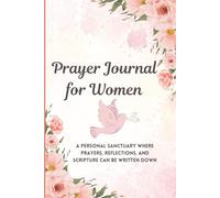Prayer Journal for Women: A personal sanctuary where prayers, reflections, and scripture can be written down, Using our PRAY method!
