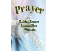 PRAYER JOURNAl FOR WOMEN: Guided Prayer Notebook | Gentle Prompts To Record Your Prayers | 100 Pages 6x9 inches