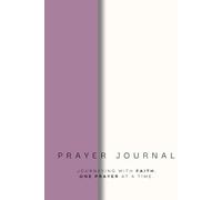 Prayer Journal: Journeying with faith, one prayer at a time.