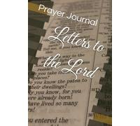 Prayer Journal: Letters to the Lord: For those wanting to deepen their walk with the Lord