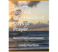Prayer Journal, One Hundred Days of Prayer: Record Prayers and Answers