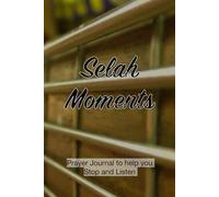 Prayer Journal: Selah Moments: Stop and Listen! Selah moments happen everyday, will you stop and take the time to reflect?