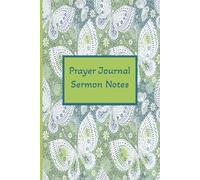 Prayer Journal Sermon Notes: A Woman’s Place to Engage, Reflect & Express: Church Sermons, Prayers, and Notes