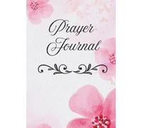 Prayer Journal: Talking to My Father Daily: Morning and Evening Prayers, Daily Reflection, Gratitude & Faith-Based Writing Notebook