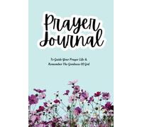 Prayer Journal: To Guide Your Prayer Life & Remember The Goodness Of God