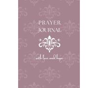 Prayer Journal With Love and Hope / Bouquet Cover Edition: Notebook with Bible quotes to fill with joy and gratitude
