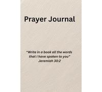Prayer Journal: "Write in a book all the words I have spoken to you" -Jeremiah 30:2