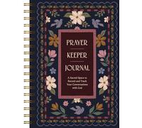 Prayer Keeper Journal: A Sacred Space to Record and Track Your Conversations with God