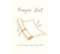 Prayer List Journal To Write Down Prayers, Gratitude Moments, Reflections And Daily Messages From The Heart