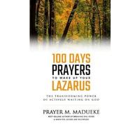 Prayer M Madueke 100 Days Prayers to Wake Up Your Lazarus (Tascabile)