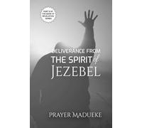 Prayer M Madueke Deliverance from the Spirit of Jezebel (Tascabile)