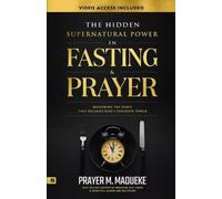 Prayer M Madueke The Hidden Supernatural Power in Fasting and Prayer (Tascabile)