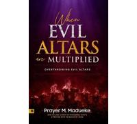 Prayer M Madueke When Evil Altars are Multiplied (Tascabile)