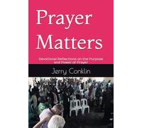 Prayer Matters: Devotional Reflections on the Purpose and Power of Prayer