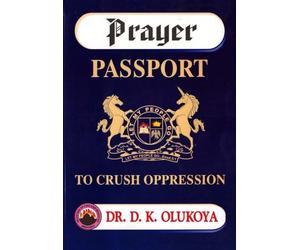 Prayer Passport to Crush Oppression by Dr. D. K. Olukoya (2013-11-13)