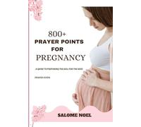 PRAYER POINTS FOR Pregnancy: A guide to preparing the soil for the seed