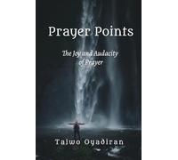 Prayer Points: The Joy and Audacity of Prayer