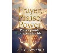 Prayer, Praise, Power: Prayer points for everyday life