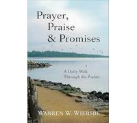 Warren W. Wiers Prayer, Praise & Promises - A Daily Walk Through the (Tascabile)