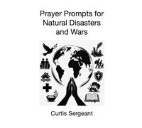 Prayer Prompts for Natural Disasters and Wars