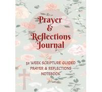 Prayer & Reflections Journal: 52 Week Scripture Guided Prayer & Reflections Notebook | 8.5x11 inch | Ample space for journaling your Prayers and Reflections
