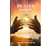 Prayer Seekers Seek God: Because prayer changes things